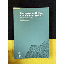 Olga Magalhães - Concepções de história e de ensino da história: Um estudo no Alentejo