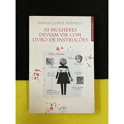 Manuel Jorge Marmelo - As mulheres deviam vir com livro de instruções