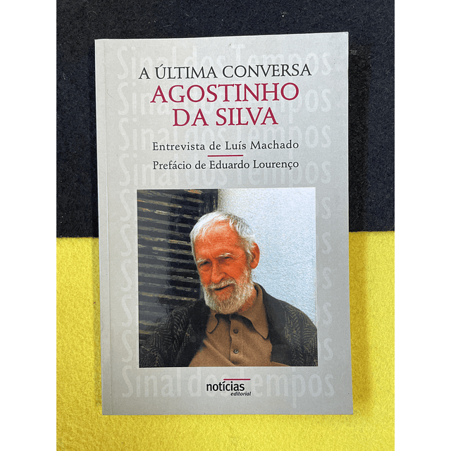 Agostinho da Silva - A última conversa: Entrevista de Luís Machado