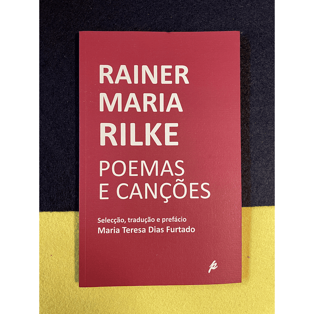 Rainer Maria Rilke - Poemas e canções