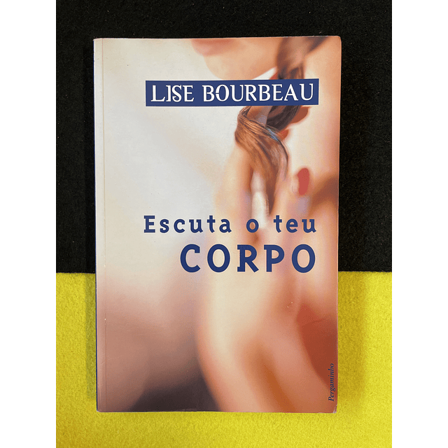 Lise Bourbeau - Escuta o teu corpo