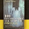 Vanessa Fidalgo - 101 lugares para ter medo em Portugal
