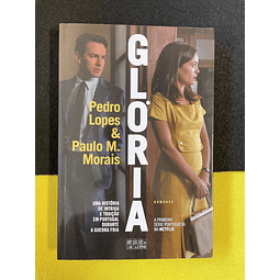 Pedro Lopes, Paulo M. Morais - Glória: Uma história de intriga e traição em Portugal durante a guerra fria