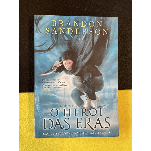 Brandon Sanderson - Saga Mistborn - Nascida nas brumas: O herói das eras parte II