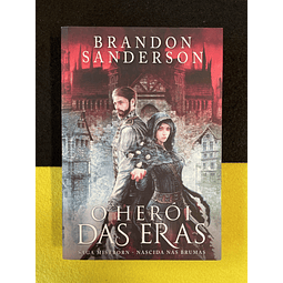 Brandon Sanderson - Saga Mistborn - Nascida nas brumas: O herói das eras
