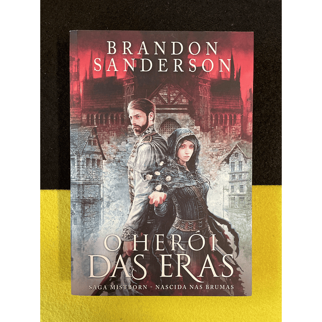 Brandon Sanderson - Saga Mistborn - Nascida nas brumas: O herói das eras
