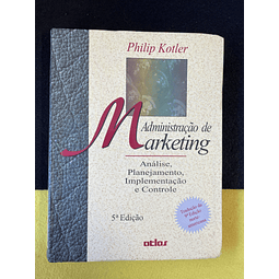 Philip Kotler - Administração de Marketing: Análise, planejamento, implementação e controle