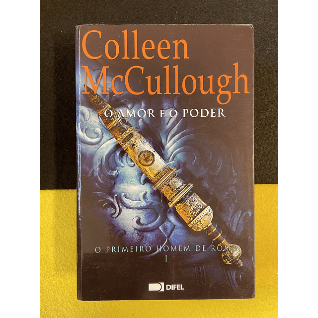 Colleen Mccullough - O amor e o poder: O primeiro homem de Roma I