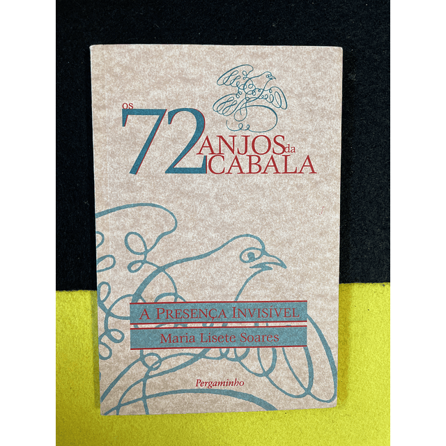 Maria Lisete Soares - A presença invisível: Os 72 anjos da cabala