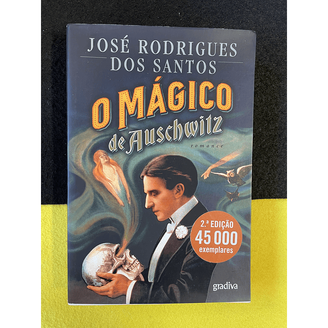 José Rodrigues dos Santos - O mágico de Auschwitz