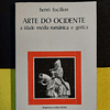 Henri Focillon - Arte do ocidente: A idade média românica e gótica