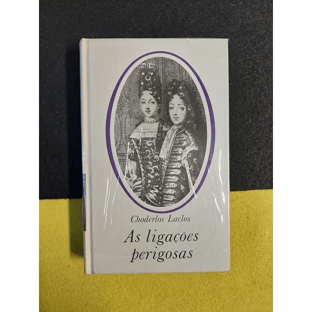 Choderlos Laclos - As ligações perigosas 