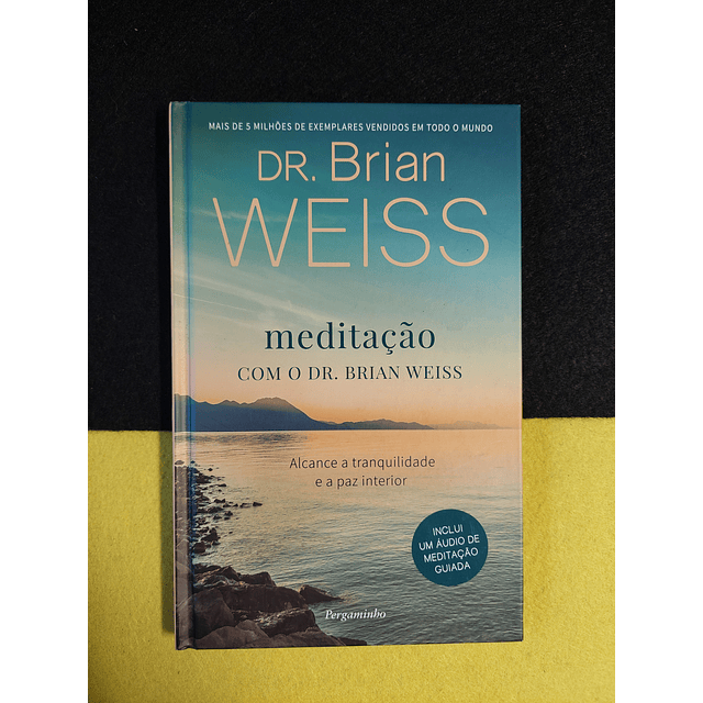 DR. Brian Weiss - Meditação com o DR. Brian Weiss: Alcance a tranquilidade e a paz interior