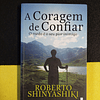 Roberto Shinyashiki - A coragem de confiar: O medo é o seu pior inimigo