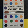 Ray Smith - Manual prático do artista: Equipamento materiais procedimentos técnicas