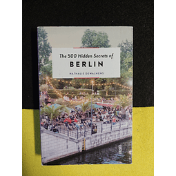 Nathalie Dewalhens - The 500 hidden secrets of Berlin