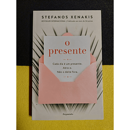 Stefanos Xenakis - O presente: Cada dia é um presente. Abra-o. Não o deite fora.