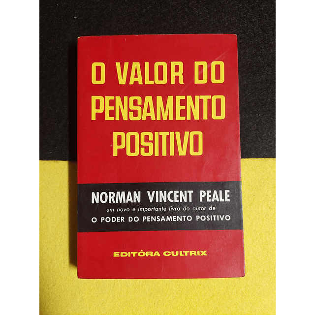 Norman Vincent Peale - O valor do pensamento positivo