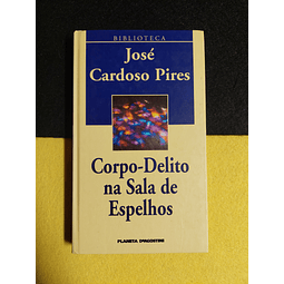 José Cardoso Pires - Corpo-delito na sala de espelhos