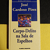 José Cardoso Pires - Corpo-delito na sala de espelhos