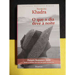 Yasmina Khadra - O que o dia deve à noite