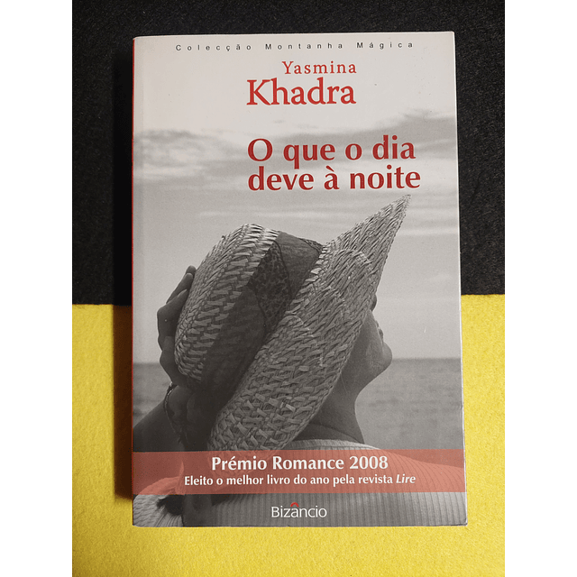 Yasmina Khadra - O que o dia deve à noite