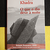 Yasmina Khadra - O que o dia deve à noite