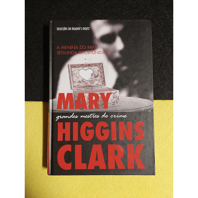 Mary Higgins Clark - A menina do papá segunda oportunidade: Grandes mestres do crime