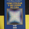 Joseph Murphy - Como utilizar o seu poder de cura