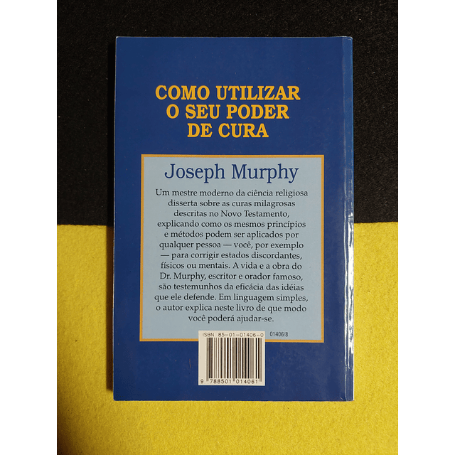 Joseph Murphy - Como utilizar o seu poder de cura