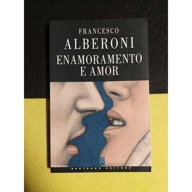 Francesco Alberoni - Enamoramento e amor