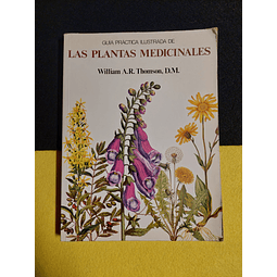 William A.R. Thomson D. M. - Guia práctica ilustrada de las plantas medicinales