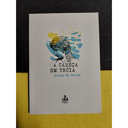 Bruno M. Silva - A cabeça em tróia