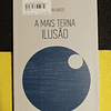 Fernando Pessoa, Ricardo Boléo - O marinheiro/A mais terna ilusão