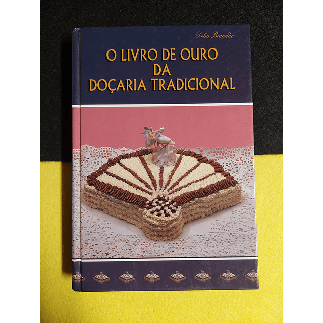 Délia Brandão - O livro de ouro da doçaria tradicional