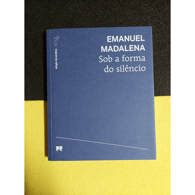 Emanuel Madalena - Sob a forma do silêncio