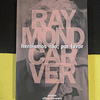 Raymond Carver - Heroísmos não, por favor