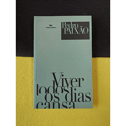 Pedro Paixão - Viver todos os dias cansa