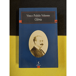 Vasco Pulido Valente - Glória