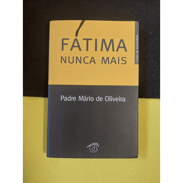 Padre Mário de Oliveira - Fátima nunca mais