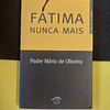 Padre Mário de Oliveira - Fátima nunca mais