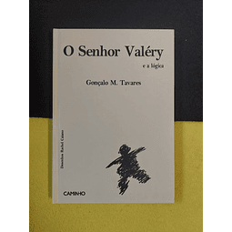 Gonçalo M. Tavares - O senhor Valéry e a lógica