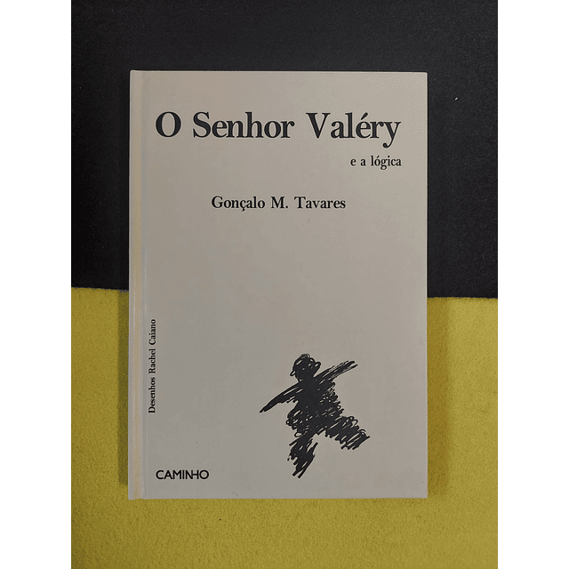 Gonçalo M. Tavares - O senhor Valéry e a lógica