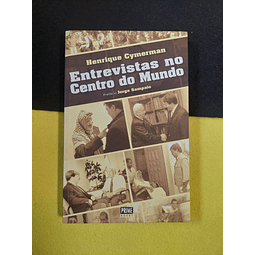 Henrique Cymerman - Entrevistas no centro do mundo