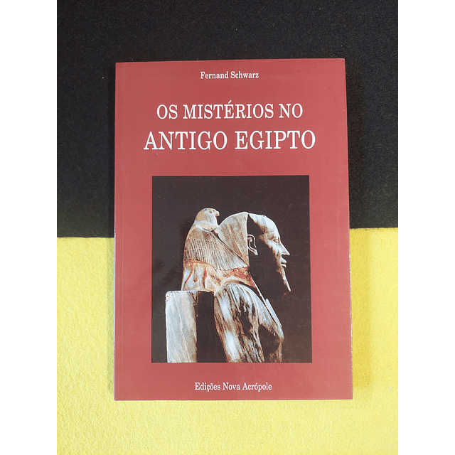 Fernand Schwarz - Os mistérios no Antigo Egipto