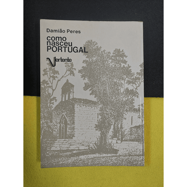 Damião Peres - Como nasceu Portugal
