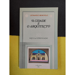 Leonardo Benevolo - A cidade e o arquitecto