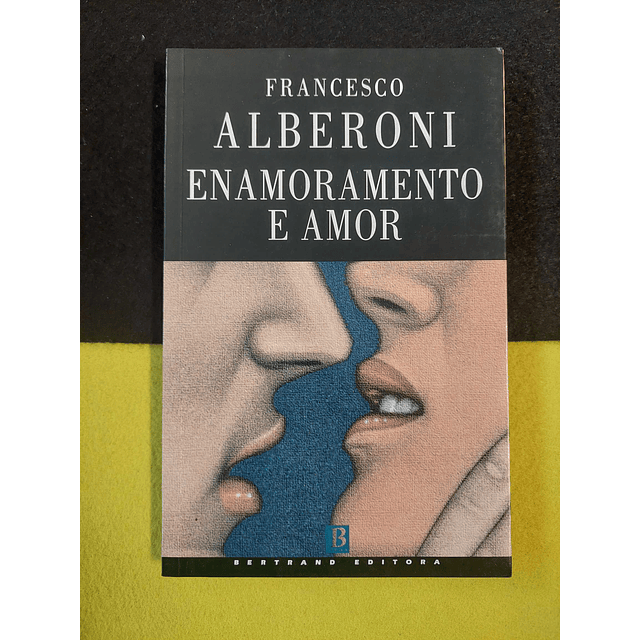 Francesco Alberoni - Enamoramento e amor