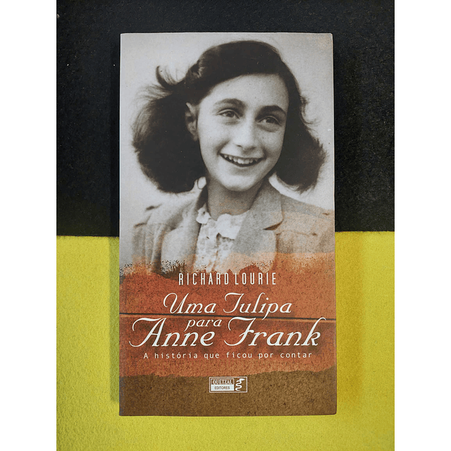 Richard Lourie - Uma tulipa para Anne Frank: A história que ficou por contar