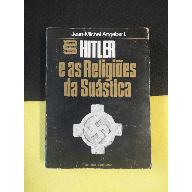 Jean-Michel Angebert - Hitler e as religiões da Suástica  